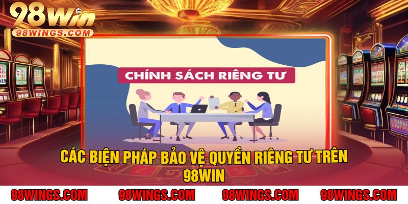 Các Biện Pháp Bảo Vệ Quyền Riêng Tư Trên 98Win