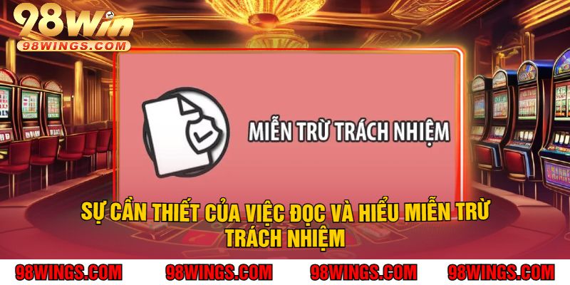 Sự cần thiết của việc đọc và hiểu miễn trừ trách nhiệm